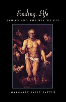 Ending Life: Ethics and the Way We Die