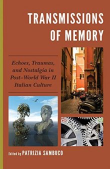 Transmissions of Memory: Echoes, Traumas, and Nostalgia in Post–World War II Italian Culture