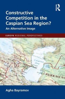 Constructive Competition in the Caspian Sea Region: An Alternative Image