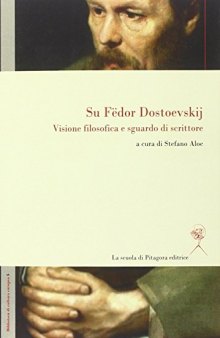 Su Fedor Dostoevskij. Visione filosofica e sguardo di scrittore