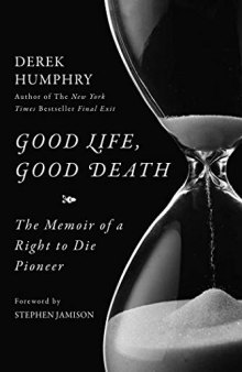 Good Life, Good Death: The Memoir of a Right to Die Pioneer