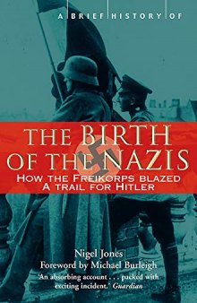 The Birth of the Nazis: How the Freikorps Blazed a Trail for Hitler