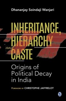 Inheritance, Hierarchy and Caste: Origins of Political Decay in India