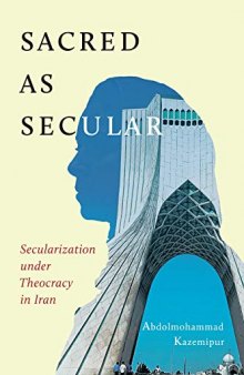 Sacred as Secular: Secularization under Theocracy in Iran