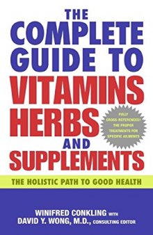 Complete Guide to Vitamins, Herbs, and Supplements: The Holistic Path to Good Health