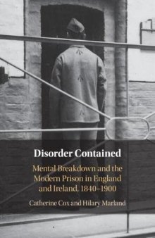 Disorder Contained: Mental Breakdown And The Modern Prison In England And Ireland, 1840 – 1900