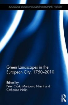 Green Landscapes in the European City, 1750–2010