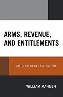 Arms, Revenue, and Entitlements: U.S. Deficits in the Cold War, 1945-1991