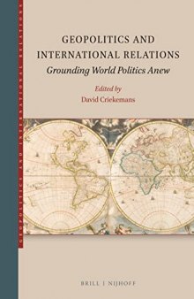 Geopolitics and International Relations Grounding World Politics Anew (Geopolitics and International Relations, 1)