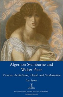 Algernon Swinburne and Walter Pater: Victorian Aestheticism, Doubt and Secularisation