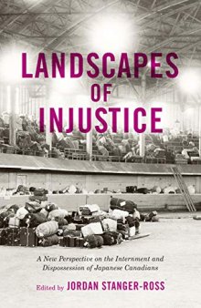 Landscapes of Injustice: A New Perspective on the Internment and Dispossession of Japanese Canadians