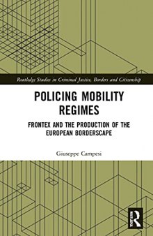 Policing Mobility Regimes: Frontex and the Production of the European Borderscape