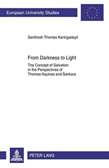 From Darkness to Light: The Concept of Salvation in the Perspectives of Thomas Aquinas and Sankara