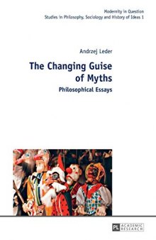 The Changing Guise of Myths: Philosophical Essays