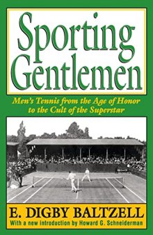 Sporting Gentlemen: Men's Tennis from the Age of Honor to the Cult of the Superstar