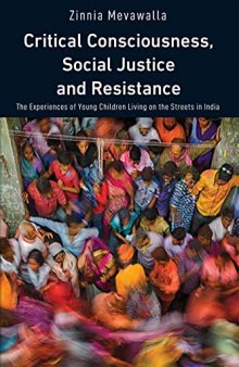 Critical Consciousness, Social Justice and Resistance: The Experiences of Young Children Living on the Streets in India