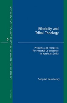 Ethnicity and Tribal Theology: Problems and Prospects for Peaceful Co-existence in Northeast India