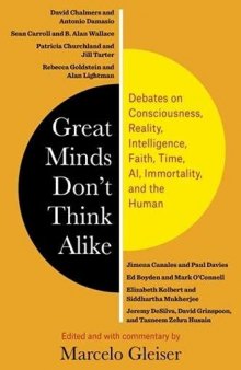 Great Minds Don’t Think Alike: Debates on Consciousness, Reality, Intelligence, Faith, Time, AI, Immortality, and the Human