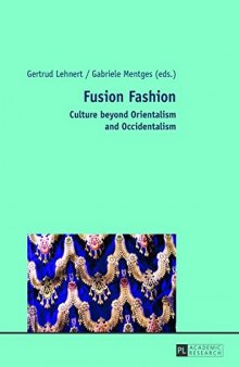 Fusion Fashion: Culture beyond Orientalism and Occidentalism