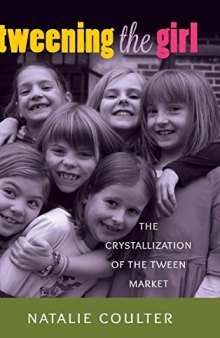 Tweening the Girl: The Crystallization of the Tween Market