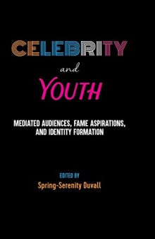 Celebrity and Youth: Mediated Audiences, Fame Aspirations, and Identity Formation