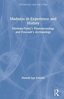 Madness in Experience and History: Merleau-Ponty’s Phenomenology and Foucault’s Archaeology
