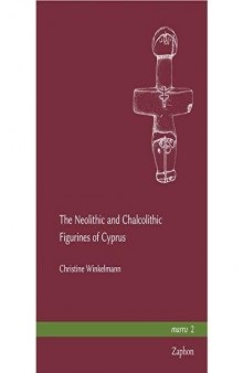 The Neolithic and Chalcolithic Figurines of Cyprus (Marru)