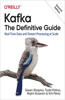 Kafka: The Definitive Guide: Real-Time Data and Stream Processing at Scale, Second (2nd) Edition (Ed) (2,2e)