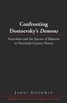 Confronting Dostoevsky’s Demons: Anarchism and the Specter of Bakunin in Twentieth-Century Russia