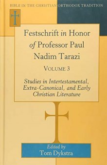 Festschrift in Honor of Professor Paul Nadim Tarazi: Volume 3- Studies in Intertestamental, Extra-Canonical, and Early Christian Literature