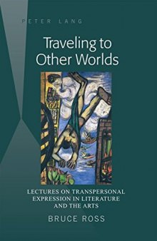 Traveling to Other Worlds: Lectures on Transpersonal Expression in Literature and the Arts