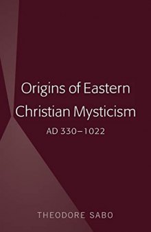 Origins of Eastern Christian Mysticism: AD 330-1022