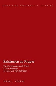 Existence as Prayer: The Consciousness of Christ in the Theology of Hans Urs von Balthasar
