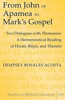 From John of Apamea to Mark’s Gospel: Two Dialogues with Thomasios: A Hermeneutical Reading of Horáō, Blépō, and Theōréō