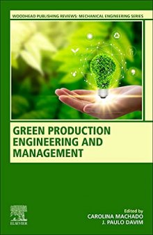 Green Production Engineering and Management (Woodhead Publishing Reviews: Mechanical Engineering Series)