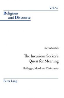 The Incurious Seeker’s Quest for Meaning: Heidegger, Mood and Christianity
