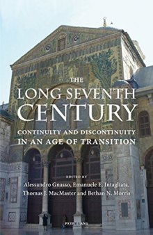 The Long Seventh Century: Continuity and Discontinuity in an Age of Transition