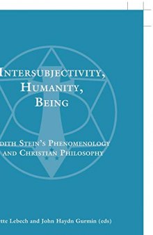 Intersubjectivity, Humanity, Being: Edith Stein’s Phenomenology and Christian Philosophy