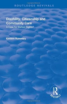 Disability, Citizenship and Community Care: A Case for Welfare Rights? (Routledge Revivals)
