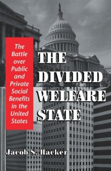 The Divided Welfare State: The Battle over Public and Private Social Benefits in the United States