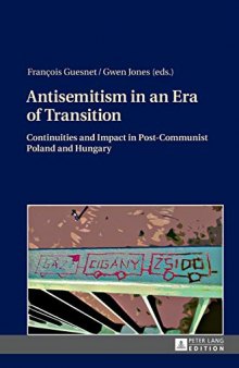Antisemitism in an Era of Transition: Continuities and Impact in Post-Communist Poland and Hungary