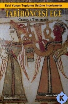 Tarih Öncesi Ege: Eski Yunan Toplumu Üstüne İncelemeler
