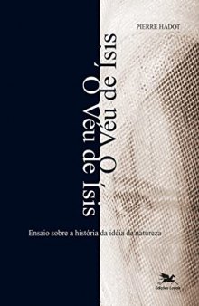 O Véu De Ísis. Ensaio Sobre A História Da Ideia De Natureza