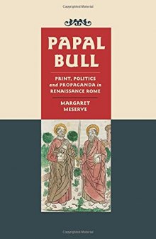 Papal Bull: Print, Politics, and Propaganda in Renaissance Rome