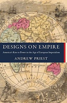 Designs on Empire: America's Rise to Power in the Age of European Imperialism