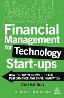 Financial management for technology start ups : how to power growth, track performance and drive innovation