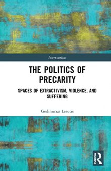 The Politics of Precarity: Spaces of Extractivism, Violence, and Suffering