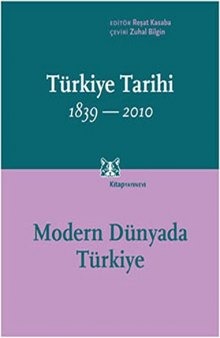 Cambridge Türkiye Tarihi, 1839-2010 - Cilt IV: Modern Dünyada Türkiye