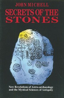 Secrets of the stones - new revelations of astro-archaeology and the mystical science of antiquity