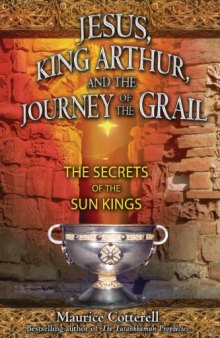 Jesus, king Arthur, and the journey of the Grail - the secrets of the sun kings